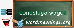WordMeaning blackboard for conestoga wagon
